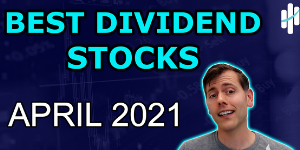 best dividend stocks april 2021