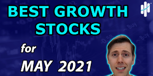 best growth stocks may 2021
