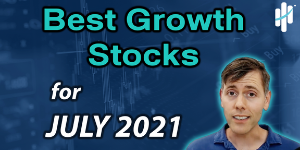 best growth stocks for july 2021