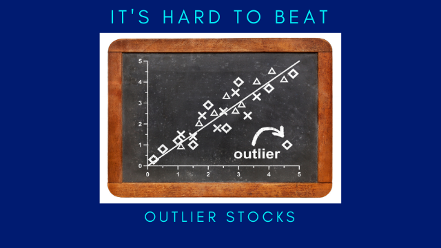 it's hard to beat outlier stocks