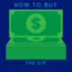HOW TO BUY THE DIP