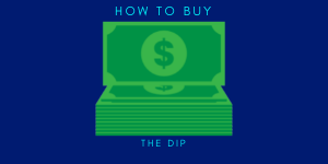 HOW TO BUY THE DIP