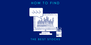 HOW TO FIND THE BEST STOCKS