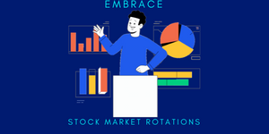 EMBRACE STOCK MARKET ROTATIONS