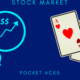 STOCK MARKET POCKET ACES