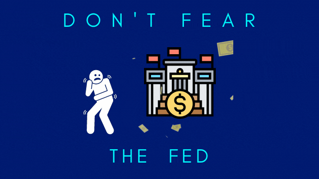 Don't Fear the Fed