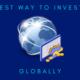 Best Way to Invest Globally
