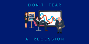 Don't Fear a Recession