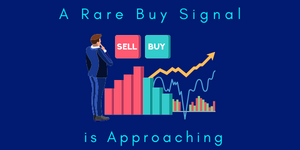 A Rare Buy Signal is Approaching