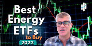 Best Energy ETFs to Buy Now for 2022