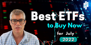 Best ETFs to Buy Now for July 2022