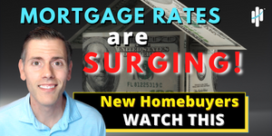 Mortgage Interest Rates Are Surging | What That Means for New Home Buyers