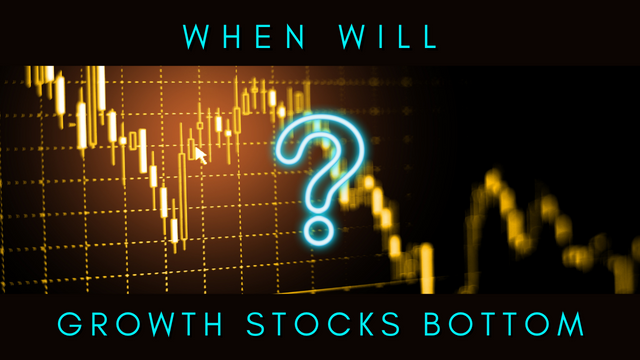 When Will Growth Stocks Bottom