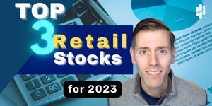 Top 3 Retail Stocks for February 2023