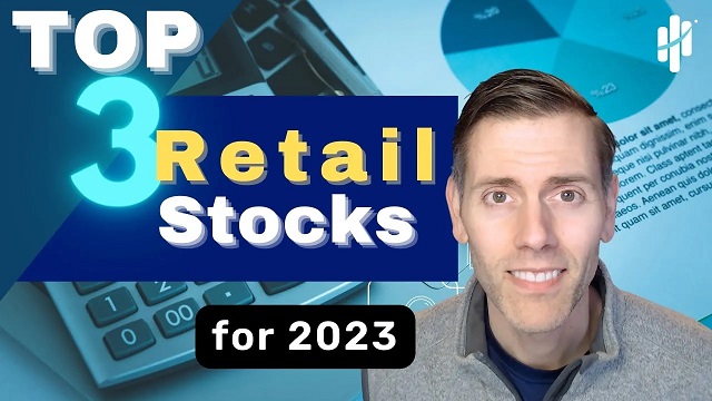 Top 3 Retail Stocks for February 2023